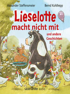cover image of Lieselotte macht nicht mit--und andere Geschichten--Hörbücher von Kuh Lieselotte (Ungekürzte Lesung)